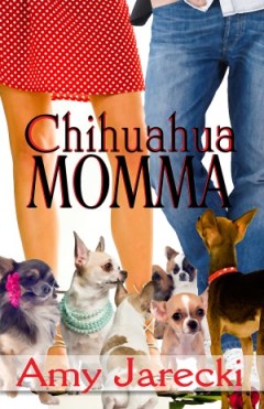 Chihuahua Momma, a fun contemporary romance by Amy Jarecki