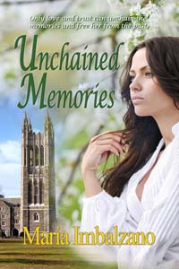 Unchained Memories, a contemporary romance by Maria Imbalzano