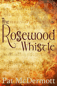 The Rosewood Whistle, a contemporary romance by Pat McDermott