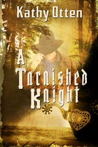 A Tarnished Knight, a historical western romance, by Kathy Otten