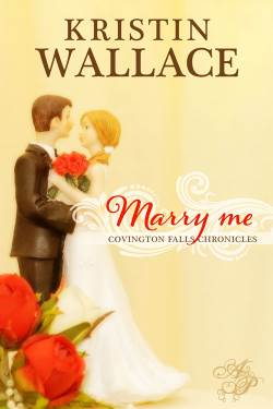 Marry Me, an inspirational romance by Kristin Wallace