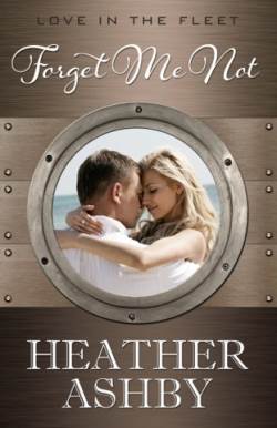 Forget Me Not, a contemporary military romantic suspense, by Heather Ashby