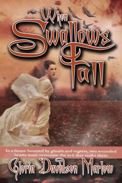 When Swallows Fall, a gothic historical romance, by Gloria Marlow
