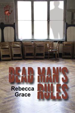 Dead Man’s Rules, a romantic suspense by Rebecca Grace