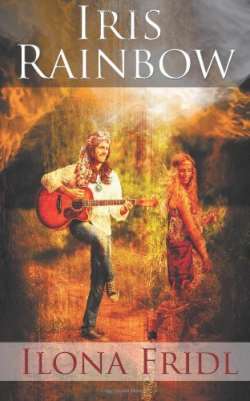 Iris Rainbow, a women's fiction romance by Ilona Fridl