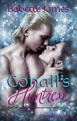 Conall's Huntress, a fantasy romance short story by Babette James